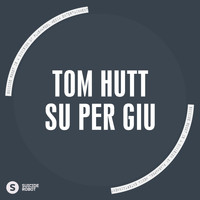 Tom Hutt - Su Per Giu