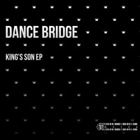 Dance Bridge - King's Son EP