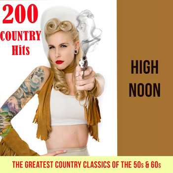 Various Artists - High Noon - 200 Country Hits (The Greatest Country Classics of the 50s & 60s)