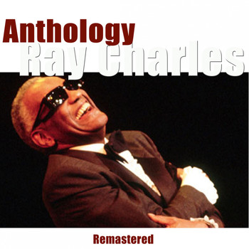 Ray Charles - Anthology (Remastered)
