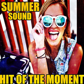 Various Artists - Hit of the Moment (Summer Sound [Explicit])