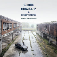 Quique González - Me Mata Si Me Necesitas (feat. Los Detectives)