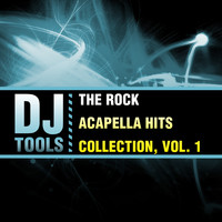 DJ Tools - The Rock Acapella Hits Collection, Vol. 1