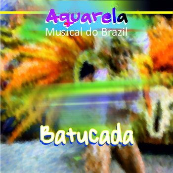 Various Artists - Aquarela Musical do Brazil: Batucada