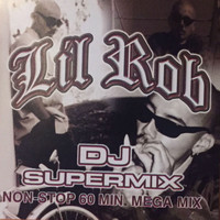 Lil Rob - DJ Supermix (Explicit)