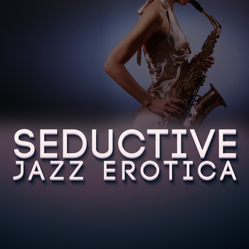 Erotica - Seductive Jazz Erotica