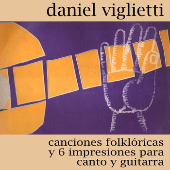 Daniel Viglietti - Canciones Folklóricas y 6 Impresiones para Canto y Guitarra