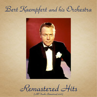Bert Kaempfert And His Orchestra - Remastered Hits (All Tracks Remastered 2016)