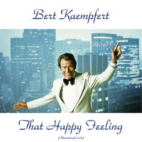 Bert Kaempfert And His Orchestra - That Happy Feeling (Remastered 2016)