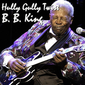 B.B. King - Hully Gully Twist