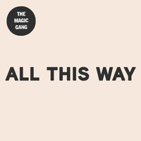 The Magic Gang - All This Way