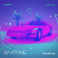 Saxtone - You Got Me