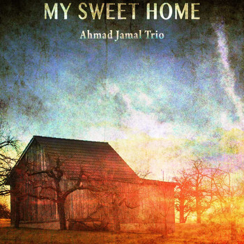 Ahmad Jamal Trio - My Sweet Home