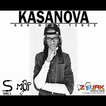Kasanova - Nuh Weak Fence - Single