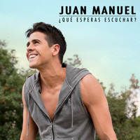 Juan Manuel - Qué Esperas Escuchar