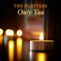 The Platters - Only You