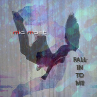 Mic Most - Fall In To Me