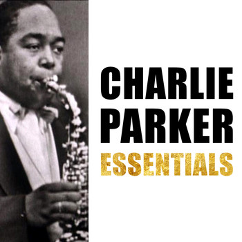 Charlie Parker - Charlie Parker Essentials