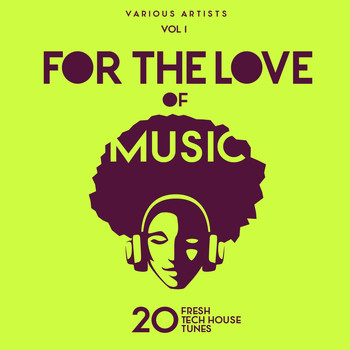 Various Artists - For The Love Of Music (20 Fresh Tech House Tunes), Vol. 1