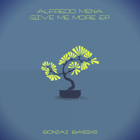 Alfredo Mena - Give Me More EP