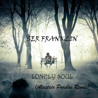 Ser Franklin - Lonely Soul (Alastair Pursloe Remix)