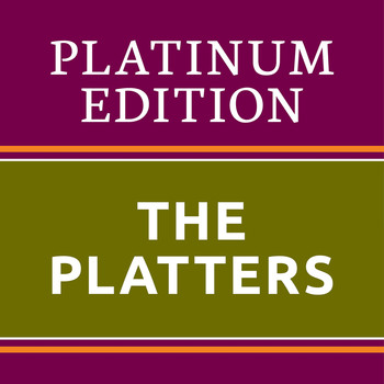 The Platters - The Platters - Platinum Edition (The Greatest Hits Ever!)