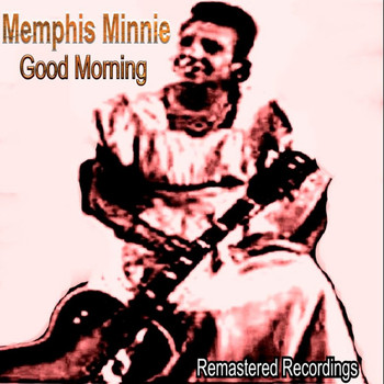 Memphis Minnie - Good Morning
