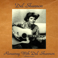 Del Shannon - Runaway with Del Shannon (Remastered 2016)