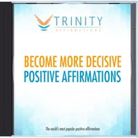 Trinity Affirmations - Become More Decisive Affirmations