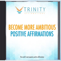 Trinity Affirmations - Become More Ambitious Affirmations