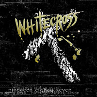 Whitecross - Nineteen Eighty Seven
