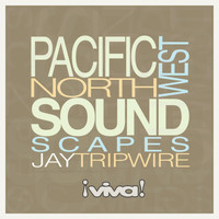 Jay Tripwire - Pacific Northwest Soundscapes