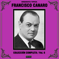 Orquesta Típica Francisco Canaro - Colección Completa, Vol. 6