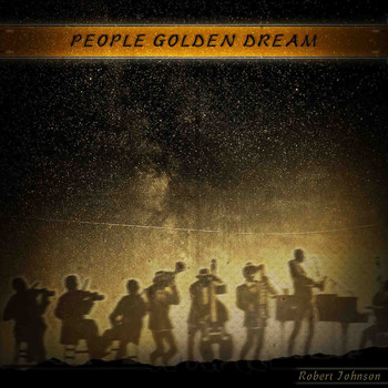 Robert Johnson - People Golden Dream (Remastered)