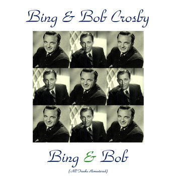 Bing Crosby, Bob Crosby - Bing & Bob (All Tracks Remastered)