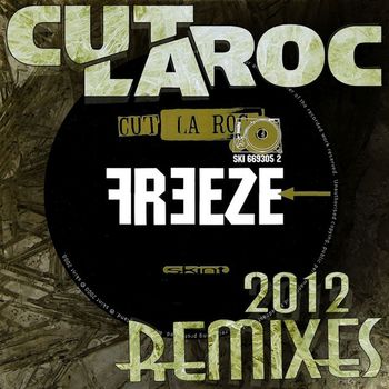 Cut La Roc - Freeze (2012 Remixes)