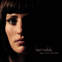 Keri Noble - Leave Me in the Dark