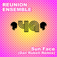 Reunion Ensemble - Sun Face (Dan Rubell Remix)