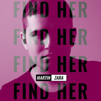 Martin Zara - Find Her