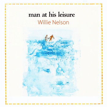 Willie Nelson - Man At His Leisure