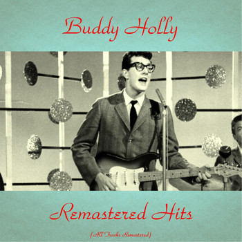 Buddy Holly - Remastered Hits (All Tracks Remastered 2016)