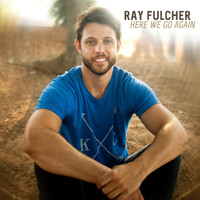 Ray Fulcher - Here We Go Again