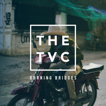 The TVC - Burning Bridges - EP