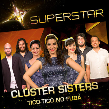 Cluster Sisters - Tico-Tico No Fubá (Superstar) - Single