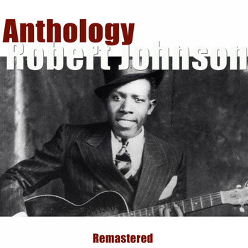 Robert Johnson - Anthology (Remastered)