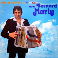 Bernard Marly - Sur les routes de France avec Bernard Marly