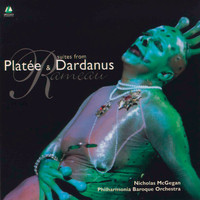 Nicholas McGegan - Rameau: Platée et Dardanus Suites