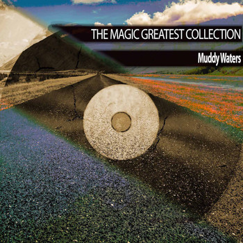 Muddy Waters - The Magic Greatest Collection