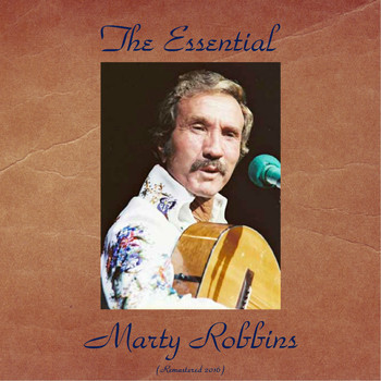Marty Robbins - The Essential Marty Robbins (All Tracks Remastered [Explicit])
