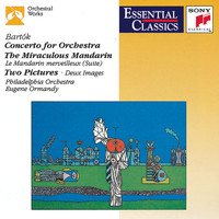 Eugene Ormandy - Bartók: Concerto for Orchestra, Sz. 116, The Miraculous Mandarin Suite, Op. 19 & 2 Pictures, Op. 10